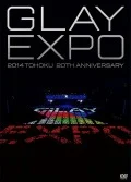 GLAY EXPO 2014 TOHOKU 20th Anniversary (2DVD ???Standard Edition???) Cover