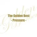 Golden Best ~Pressure~ (ゴールデンベスト〜Pressure〜) (CD Limited Edition) Cover