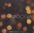 Ongaku Rodokue Geki 「HYPNAGOGIA」  (音楽朗読劇「HYPNAGOGIA～ヒプナゴギア～」) (Kouichi Yamadera, Akio Ohtsuka, Megumi Hayashibara) (2CD Regular Edition) Cover