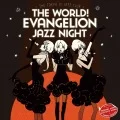 Shiro Sagisu - The World! EVAngelion JAZZ night =The Tokyo III Jazz club=  Cover