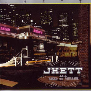 JHETT a.k.a. YAKKO for AQUARIUS - JHETT Photo