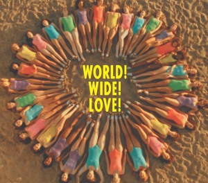 WORLD! WIDE! LOVE!  Photo