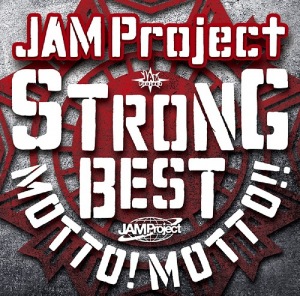 JAM Project 15th Anniversary STRONG BEST ALBUM MOTTO! MOTTO!! -2015-  Photo