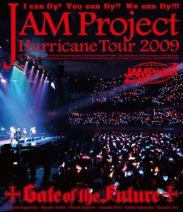 JAM Project Hurricane Tour 2009  "Gate of the Future"  LIVE Blu-ray  Photo