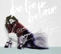 believe believe / Anata Igai Daremo Aisenai (あなた以外誰も愛せない) (CD+DVD) Cover
