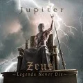Ultimo album di Jupiter: Zeus ～Legends Never Die～