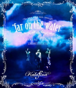 Kalafina LIVE TOUR 2015〜2016 “far on the water” Special FINAL at Tokyo International Forum HallA  Photo