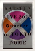 KAT-TUN LIVE 2015 “quarter” in TOKYO DOME (2DVD) Cover