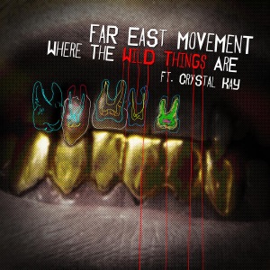 Far East Movement - Where the Wild Things Are (feat. Crystal Kay)  Photo