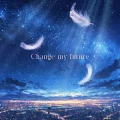 Change my future (Kumi Koda&times;Do As Infinity) Cover