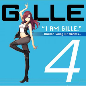 GILLE - I AM GILLE. 4 ~Anime Song Anthems~  Photo