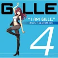 GILLE - I AM GILLE. 4 ~Anime Song Anthems~ (CD) Cover