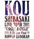 Kou Shibasaki Live Tour 2011 "CIRCLE & CYCLE" 2011.11.28 Tour Final @ NIPPON BUDOKAN  Cover