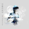 Ultimo singolo di Ko Shibasaki: TRUST