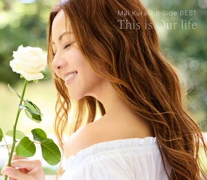 Mai Kuraki B-Side BEST 〜This is Our life〜 Photo