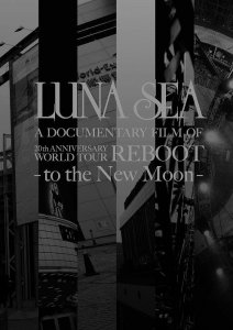 LUNA SEA A DOCUMENTARY FILM OF 20th ANNIVERSARY WORLD TOUR REBOOT -to the New Moon-  Photo