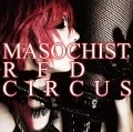 Masochist Red Circus (マゾヒストレッドサーカス) (CD+DVD Limited Edition) Cover