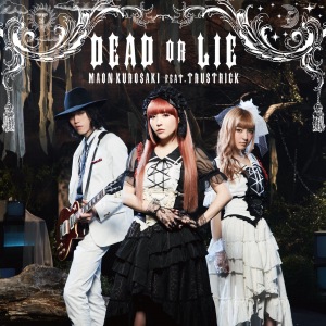 DEAD OR LIE (Kurosaki Maon feat.TRUSTRICK)  Photo