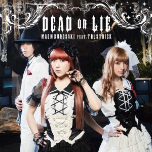 DEAD OR LIE (Kurosaki Maon feat.TRUSTRICK)  Photo