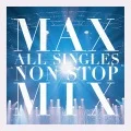 MAX ALL SINGLES NON STOP MIX (Digital) Cover