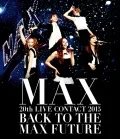 MAX 20th LIVE CONTACT 2015 BACK TO THE MAX FUTURE  Cover