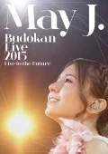 May J. Budokan Live 2015 ～Live to the Future～ (3DVD) Cover