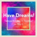 Have Dreams! 	(Tetsuya Komuro × Tsunku♂ feat. May J.)  Cover