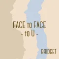 BRIDGET - FACE to FACE -to U- Cover