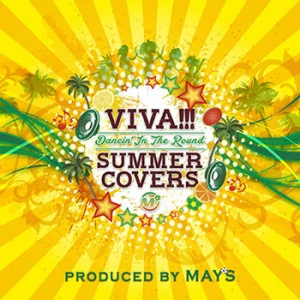 VIVA!!! SUMMER COVERS ~Dancin' In The Round~  Photo