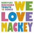 Noriyuki Makihara Tribute Album "We Love Mackey" (Cover Album) Cover