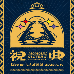 MOMOIRO CLOVER Z 6th ALBUM TOUR “Shukuten