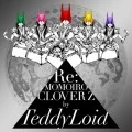 TeddyLoid  -     Re:MOMOIRO CLOVER Z (2CD) Cover