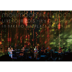 moumoon FULLMOON LIVE TOUR 2015 ~It's Our Time~ IN NAKANO SUNPLAZA 2015.9.28  Photo