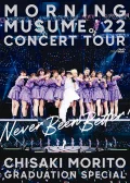 Morning Musume. '22 CONCERT TOUR ~Never Been Better!~ Chisaki Morito Sotsugyo Special (モーニング娘。'22 CONCERT TOUR ～Never Been Better!～ 森戸知沙希卒業スペシャル) Cover