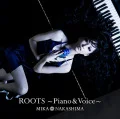 ROOTS～Piano ＆ Voice～ (CD+DVD) Cover