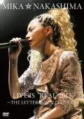 Mika Nakashima LIVE IS "REAL" 2013 ～THE LETTER Anata ni Tsutaetakute～ (中島美嘉　LIVE IS “ REAL”2013～THE LETTER あなたに伝えたくて～) (2DVD) Cover