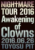 NIGHTMARE TOUR 2016 Awakening of Clowns 2016.06.26 TOYOSU PIT (Regular Edition) Cover