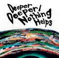 Deeper Deeper / Nothing Helps Cover
