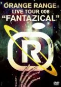 ORANGE RANGE LIVE TOUR 006 ~FANTAZICAL~  Cover