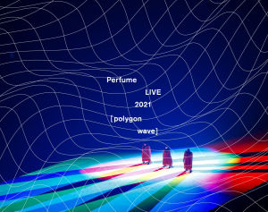 Perfume LIVE 2021 [polygon wave]  Photo