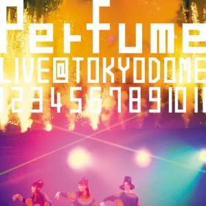 Kessei 10 Shuunen, Major Debut 5 Shuunen Kinen! Perfume LIVE @ Tokyo Dome "1 2 3 4 5 6 7 8 9 10 11" (結成10周年、メジャーデビュー5周年記念！Perfume LIVE @東京ドーム｢1 2 3 4 5 6 7 8 9 10 11｣)  Photo