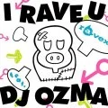 I RAVE U feat. DJ OZMA  (CD+DVD) Cover