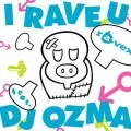 I RAVE U feat. DJ OZMA  (CD) Cover