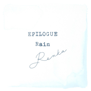 EPILOGUE / Rain  Photo