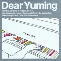 Dear Yuming -Yumi Arai / Yumi Matsutoya Cover Collection- Cover