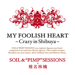 MY FOOLISH HEART~Crazy in Shibuya~   (Shiina Ringo x SOIL&"PIMP"SESSIONS)  Photo