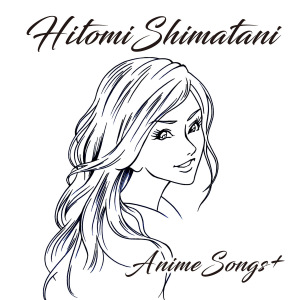 HITOMI SHIMATANI ANIME SONGS＋  Photo