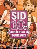 SID 10th Anniversary TOUR 2013 ～Miyagi Sports Land SUGO SP Hiroba～ (SID 10th Anniversary TOUR 2013 ～宮城 スポーツランドSUGO SP広場～) (2DVD) Cover