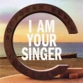 I AM YOUR SINGER  (CD Regular Edition) Cover