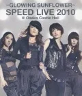 GLOWING SUNFLOWER SPEED LIVE 2010 @ Osaka Jo Hall Cover